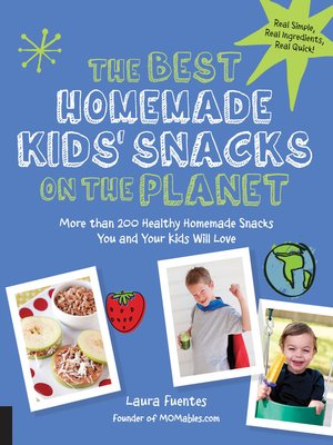 cover image of The Best Homemade Kids' Snacks on the Planet